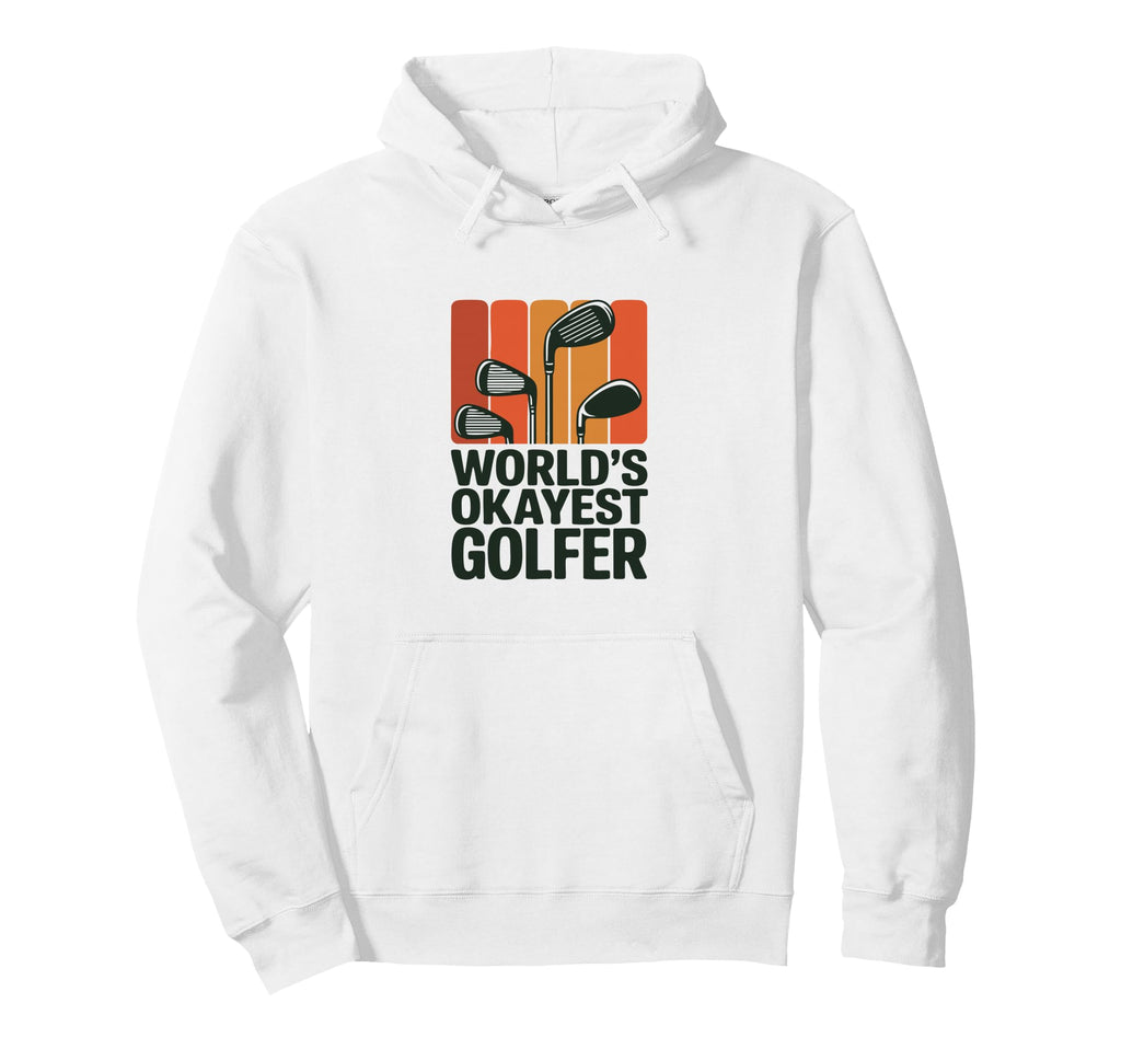 Golf Clubs Worlds Okayest Golfer Fun Hoodie - Graphic Print Unisex